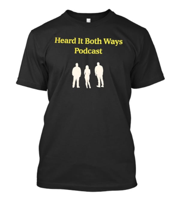 Heard It Both Ways Podcast Trio T-Shirt