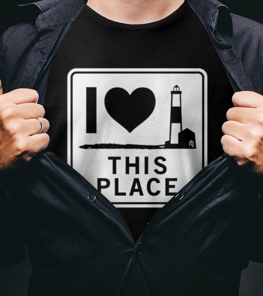 I Love This Place Lighthouse Sign T-Shirt