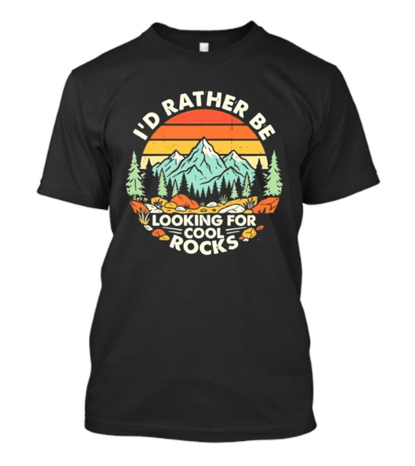 I'd Rather Be Looking For Cool Rocks Retro Mountain Adventure T-Shirt
