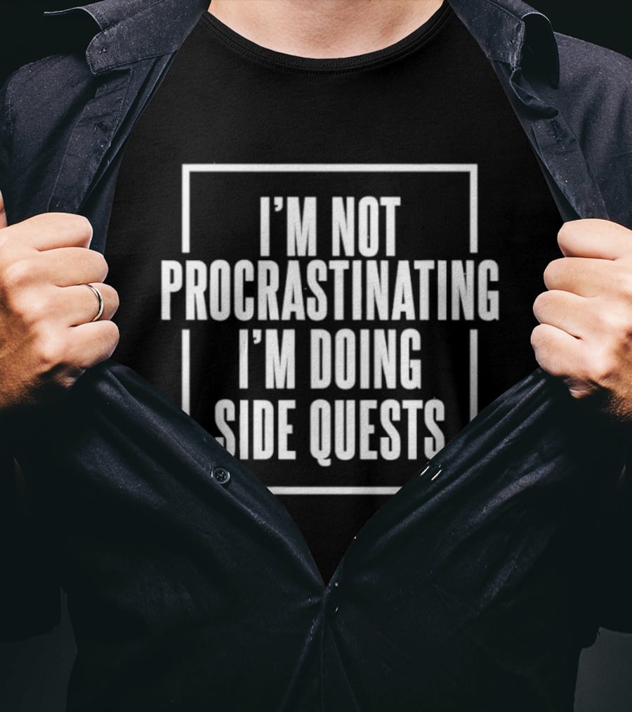 I'm Not Procrastinating I'm Doing Side Quests Humor Gaming T-Shirt