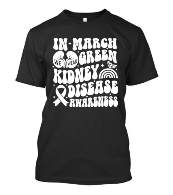 In March Green Kidney Disease Awareness Month With Ribbon T-Shirt