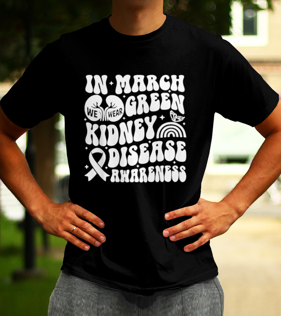 In March Green Kidney Disease Awareness Month With Ribbon T-Shirt