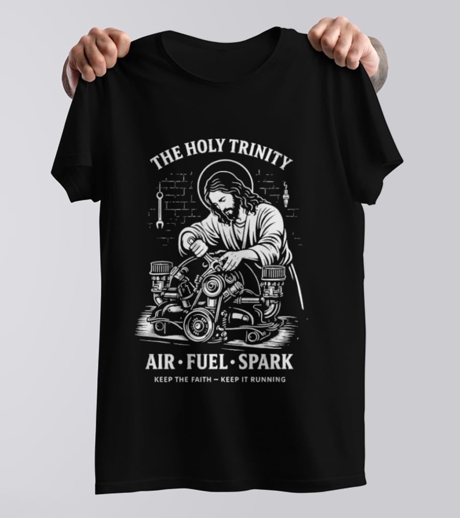 The Holy Trinity Jesus Air Fuel Spark Keep The Faith Keep It Running T-Shirt