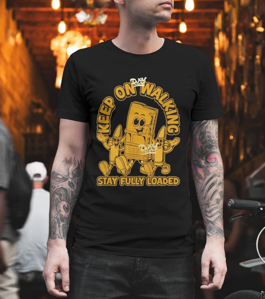 Keep On Walking Stay Fully Loaded Cartoon DJoy Studio T-Shirt
