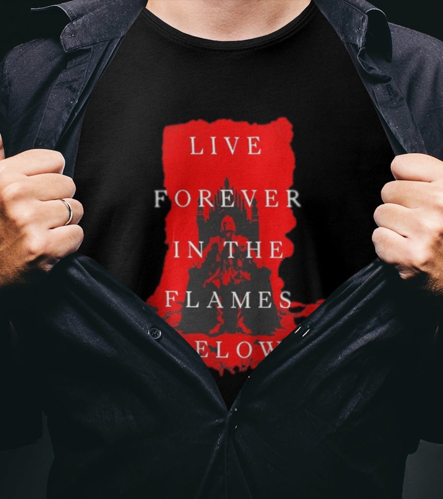 Live Forever In The Flames Below With Castle T-Shirt