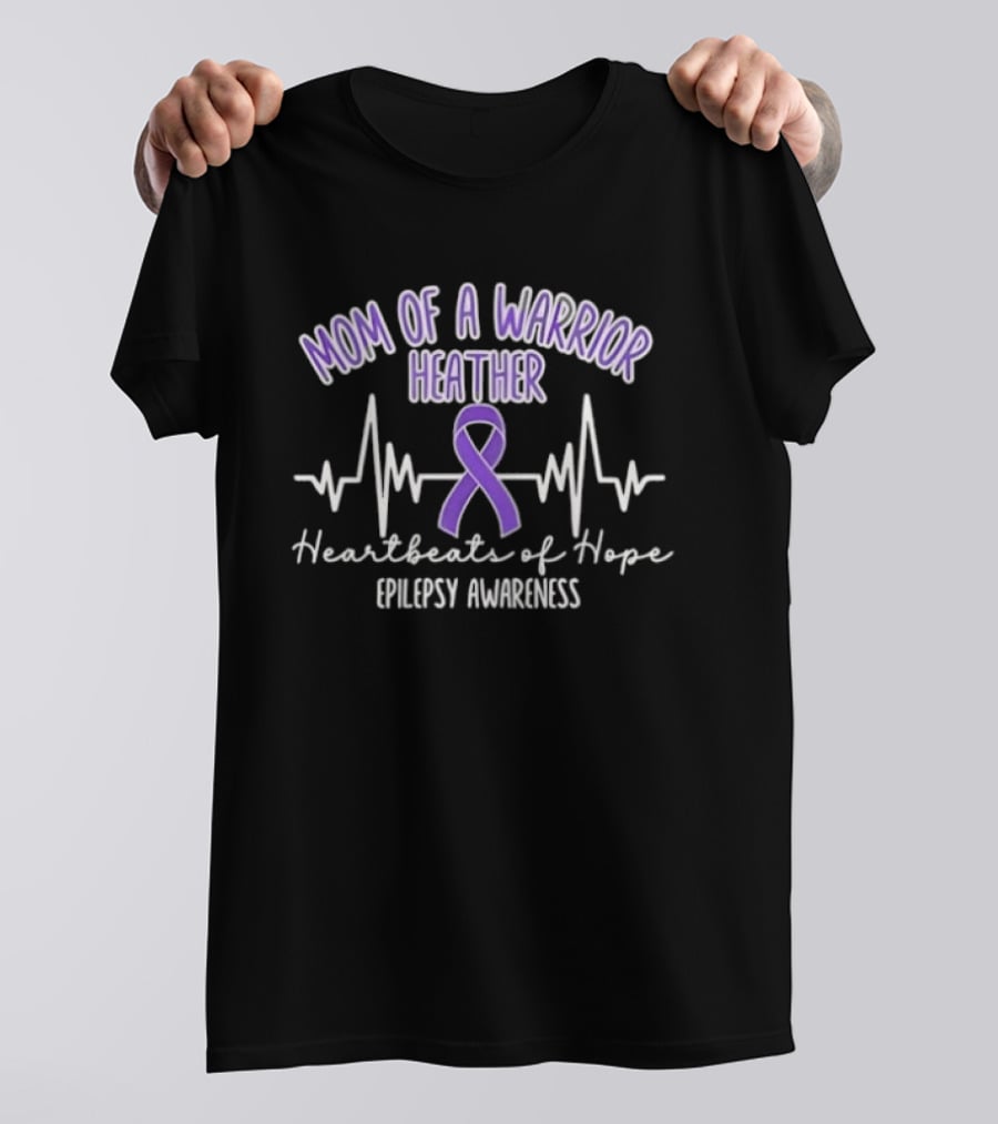 Mom Of A Warrior Heather Heartbeats Of Hope Epilepsy Awareness T-Shirt