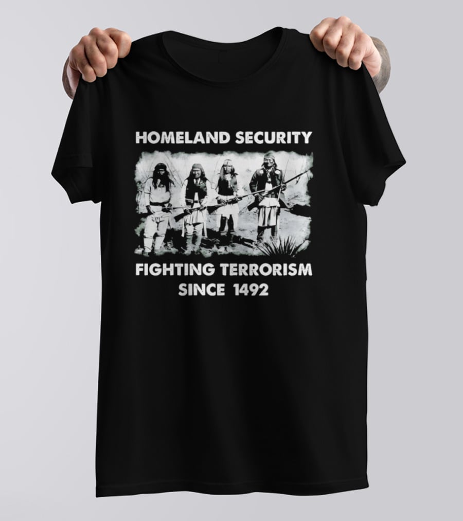 Homeland Security Fighting Terrorism Since 1492 T-Shirt