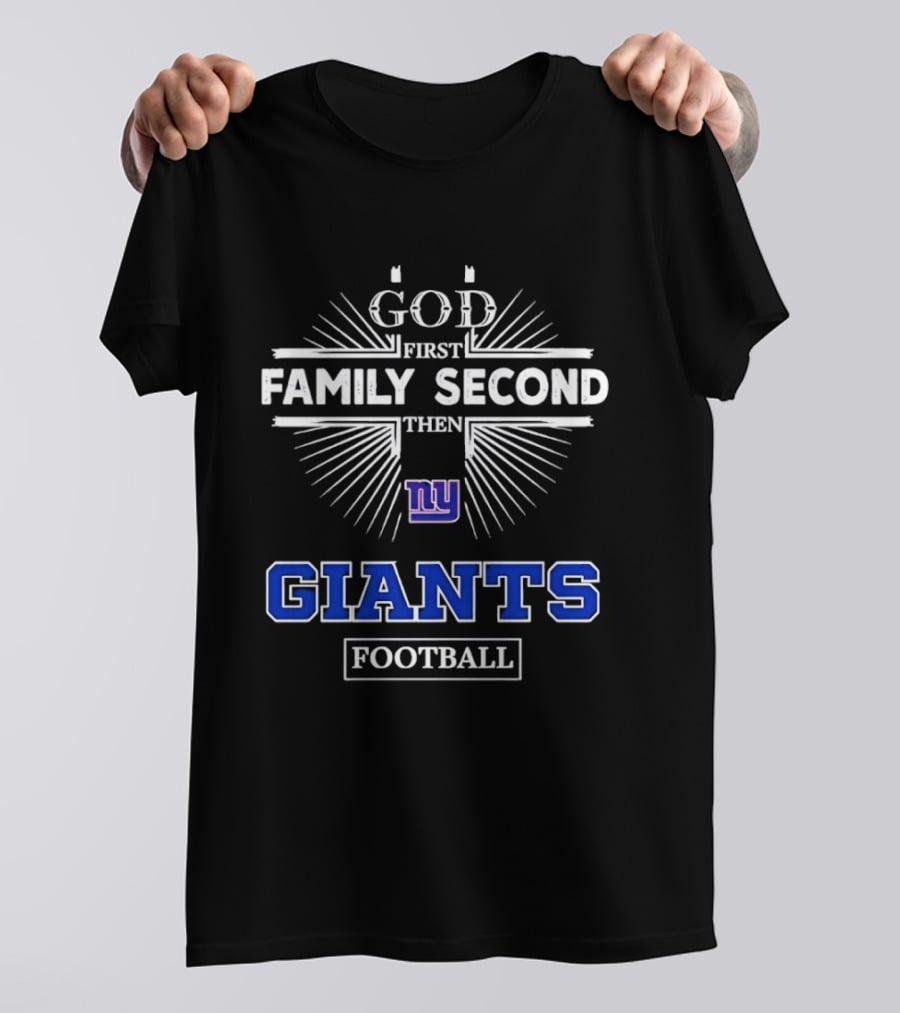 God First Family Second Then New York Giants Football T-Shirt
