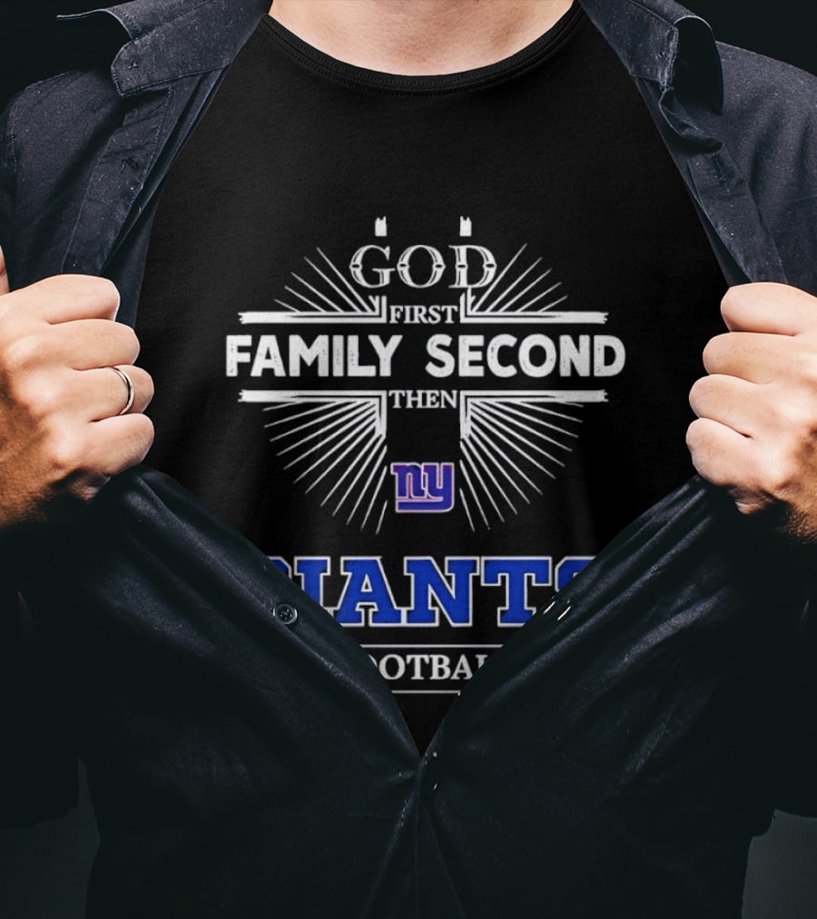 God First Family Second Then New York Giants Football T-Shirt