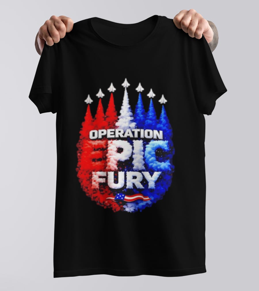 Operation Epic Fury US Flag Smoke Aircraft Formation Patriotic T-Shirt