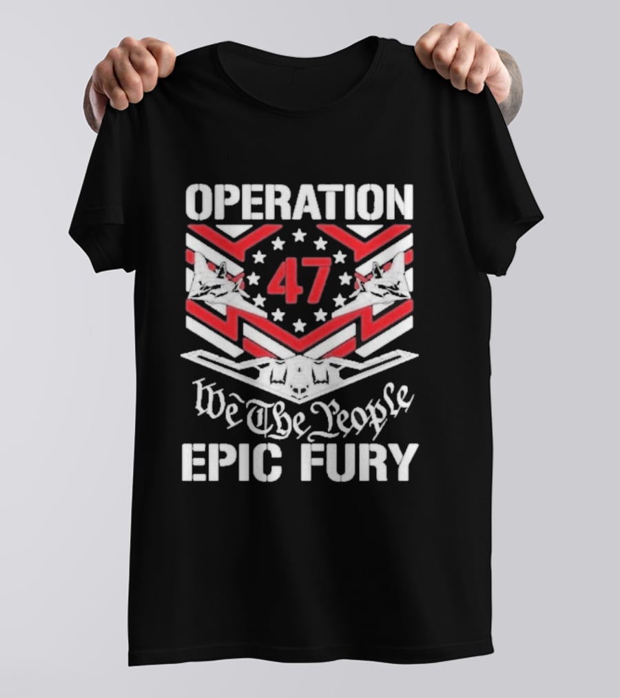 Operation 47 Epic Fury We The People T-Shirt