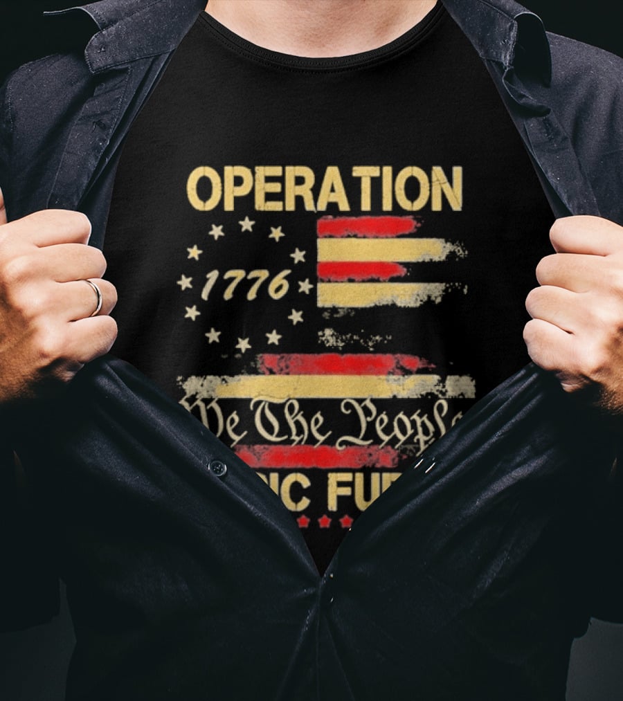 Operation 1776 We The People Epic Fury American Flag T-Shirt