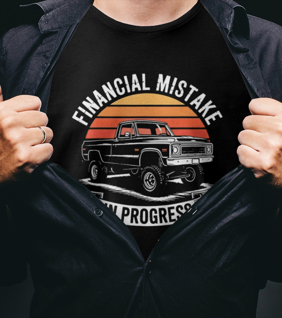 Financial Mistake In Progress Pickup Truck Retro Style And Sunset T-Shirt