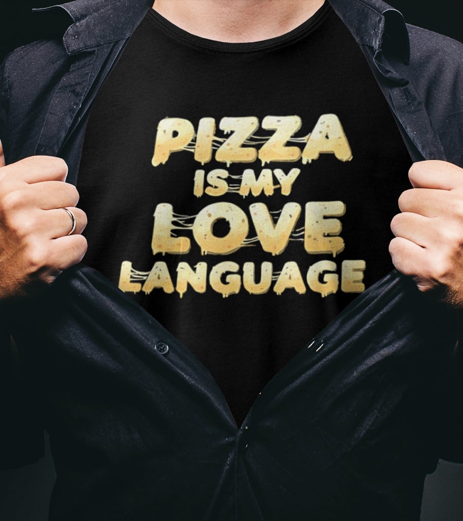 Pizza Is My Love Language Cheesy Font T-Shirt