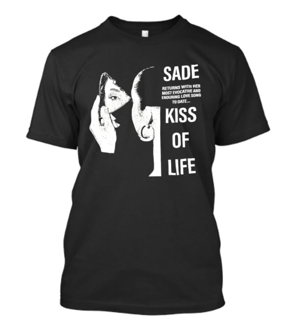 SADE Returns Most Evocative Enduring Love Song Kiss Of Life T-Shirt