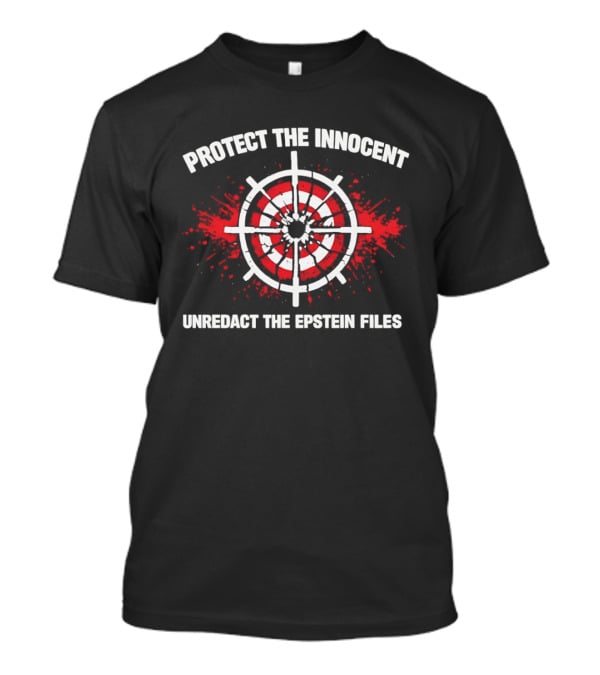 Protect The Innocent Unredact The Epstein Files Target Symbol Blood Splatter T-Shirt