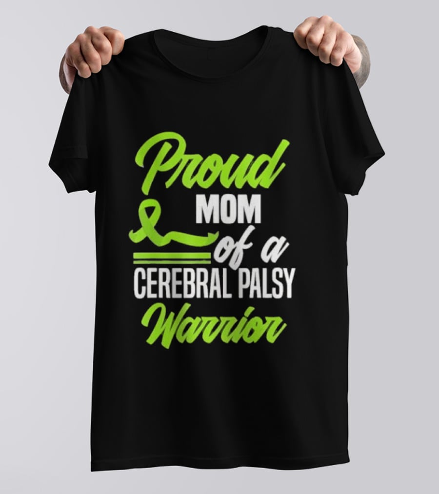 Proud Mom Of A Cerebral Palsy Warrior Green Awareness Ribbon T-Shirt
