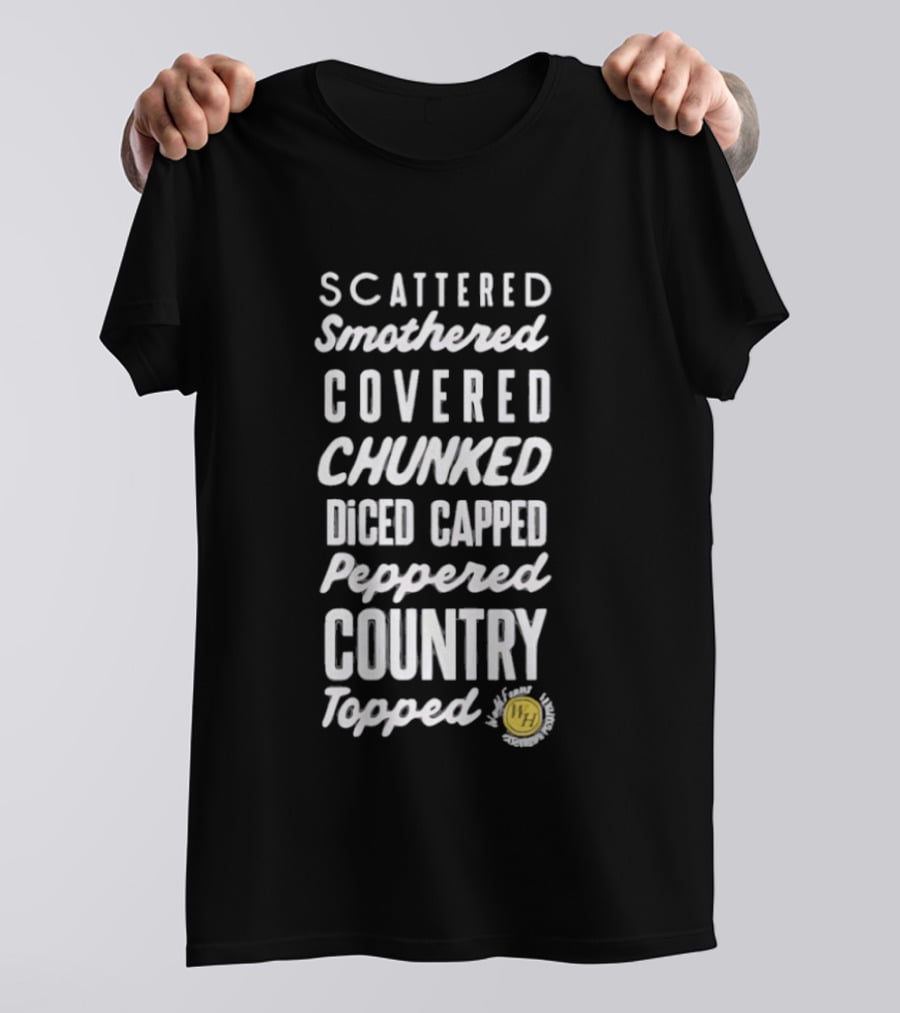 Scattered Smothered Covered Chunked Diced Capped Peppered Country Topped T-Shirt