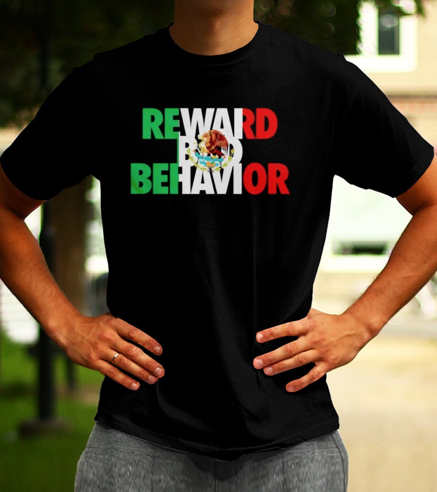 Reward Bad Behavior Mexico Flag T-Shirt