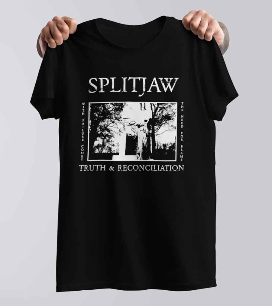 Splitjaw With Failure Comes The Need For Blame Truth And Reconciliation T-Shirt