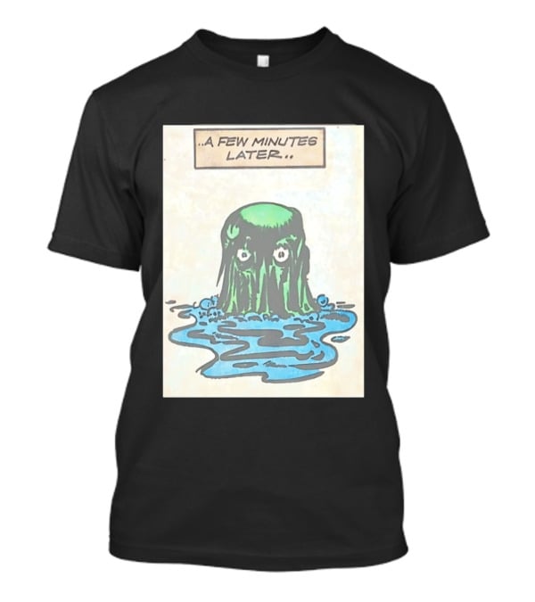 Tales From The Weird A Few Minutes Later Green Blob Monster T-Shirt