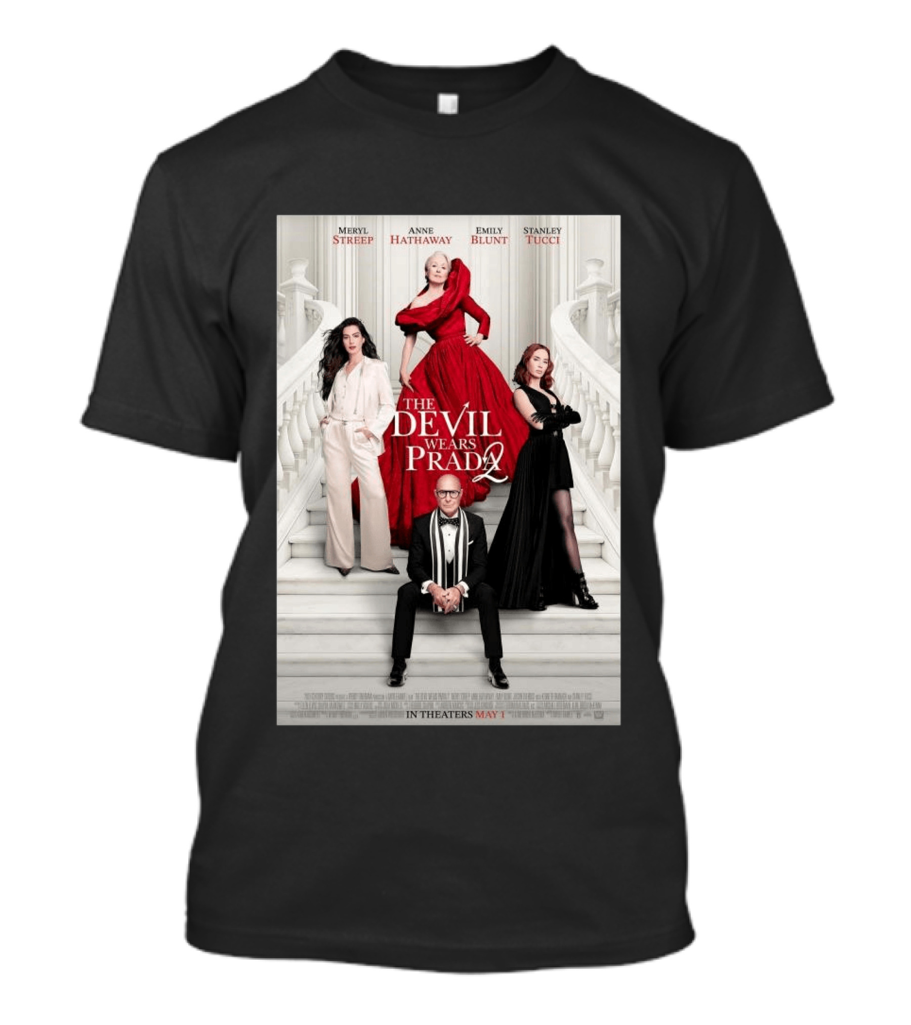 Meryl Streep Anne Hathaway Emily Blunt Stanley Tucci The Devil Wears Prada 2 In Theaters May 1 2026 T-Shirt