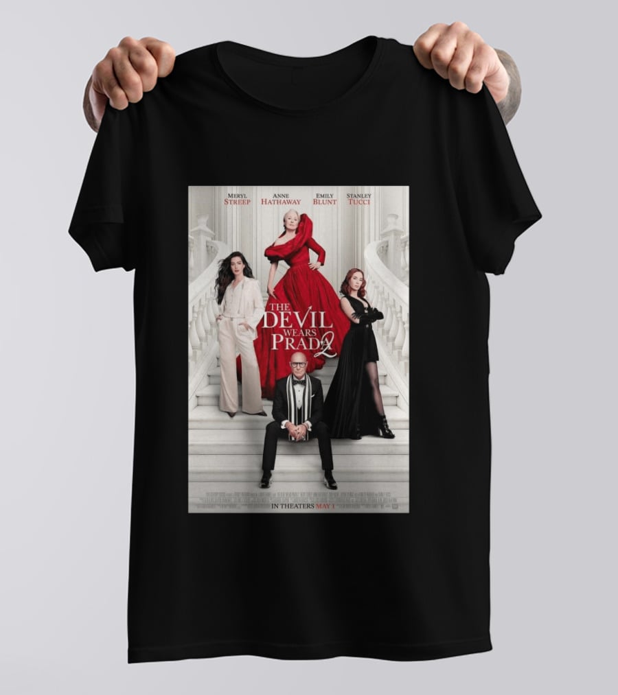 Meryl Streep Anne Hathaway Emily Blunt Stanley Tucci The Devil Wears Prada 2 In Theaters May 1 2026 T-Shirt
