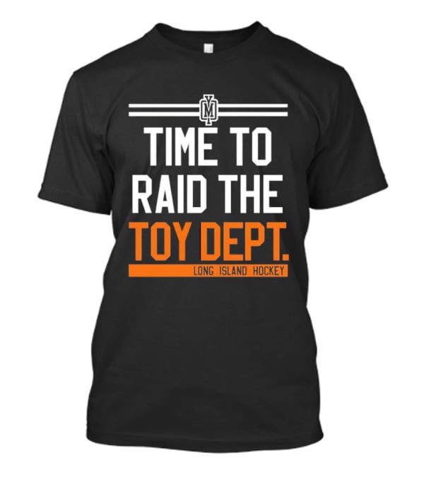 Time To Raid The Toy Dept Long Island Hockey M T-Shirt