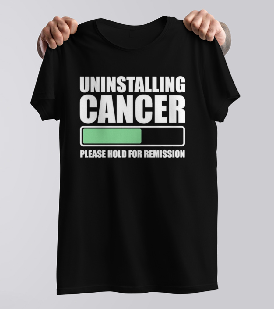 Uninstalling Cancer Please Hold For Remission Progress Bar T-Shirt