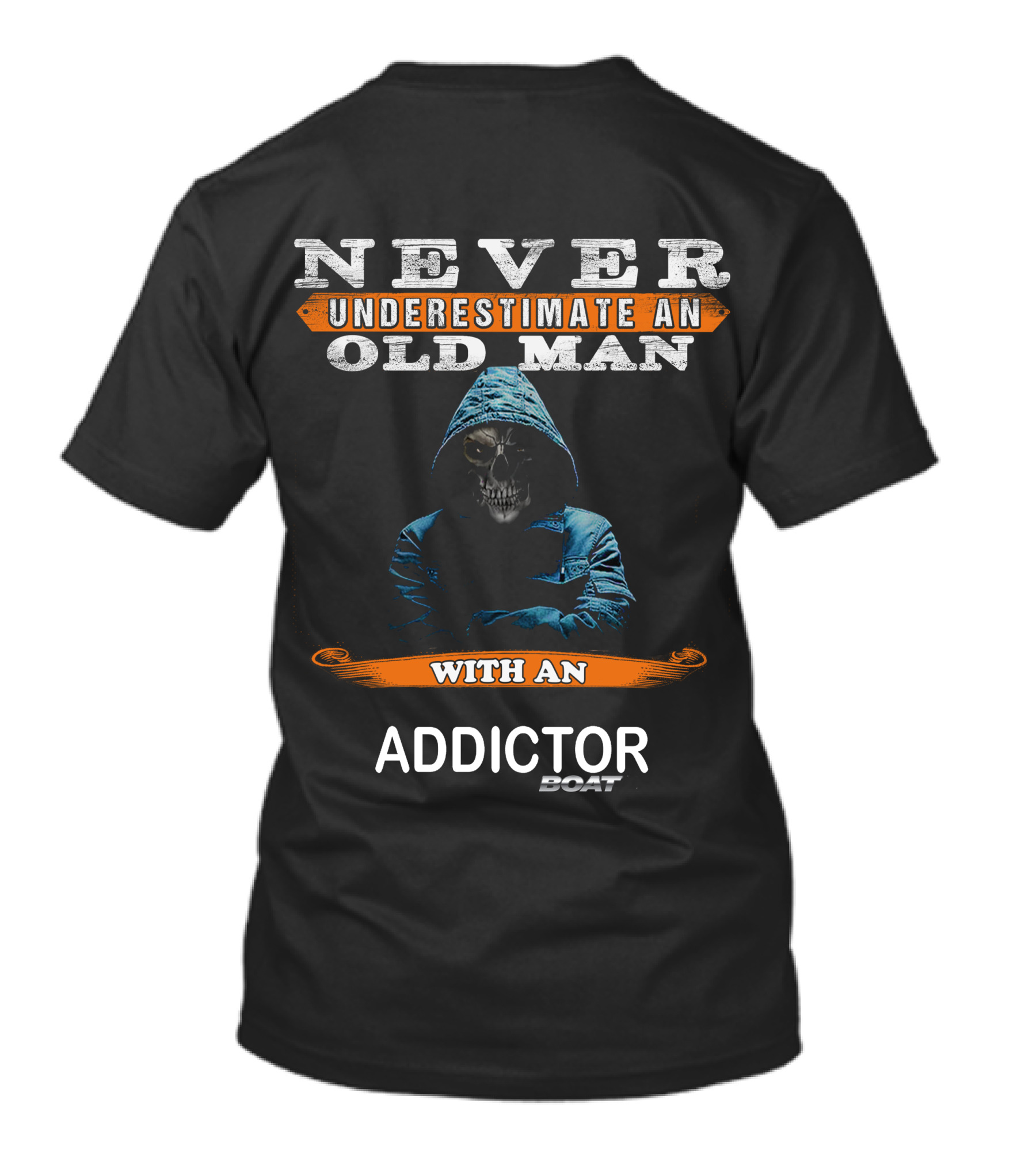 Never Underestimate An Old Man With An Addictor Boat T-Shirt