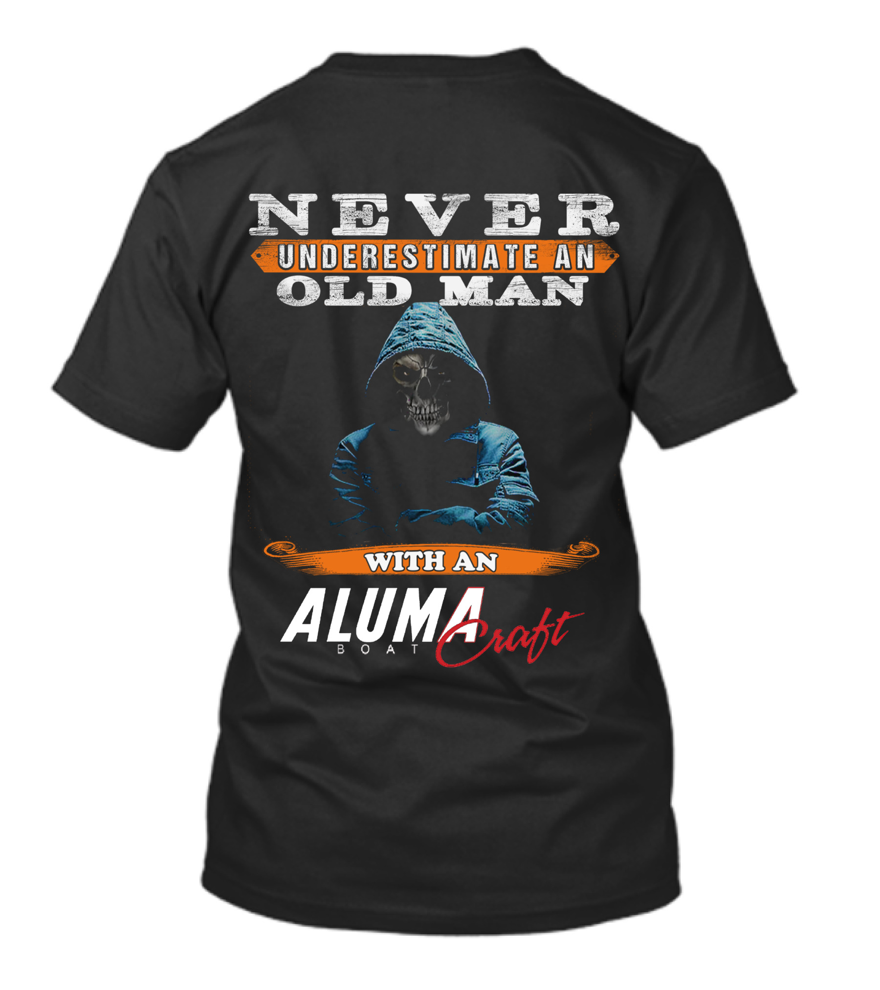 NEVER UNDERESTIMATE AN OLD MAN WITH AN ALUMACRAFT BOAT T-Shirt