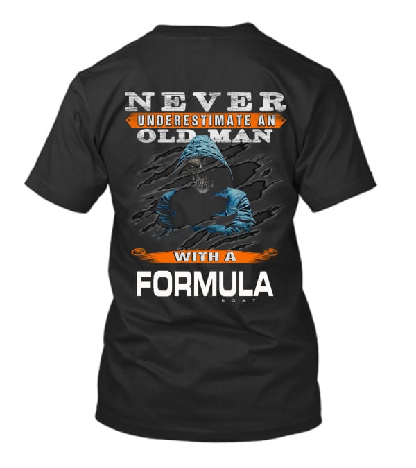 NEVER UNDERESTIMATE AN OLD MAN WITH A FORMULA BOAT T-Shirt
