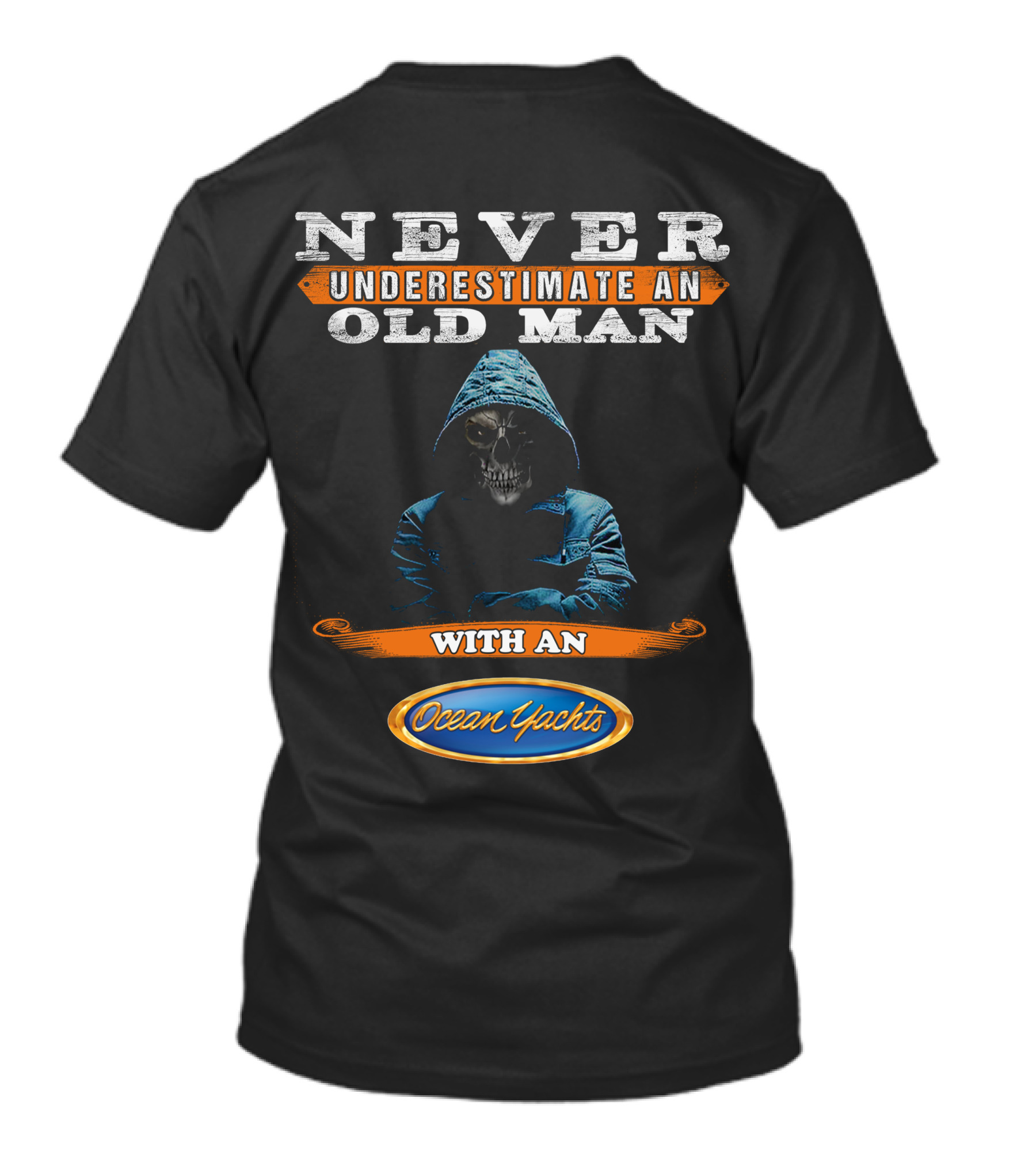 NEVER UNDERESTIMATE AN OLD MAN WITH AN Ocean Yachts T-Shirt