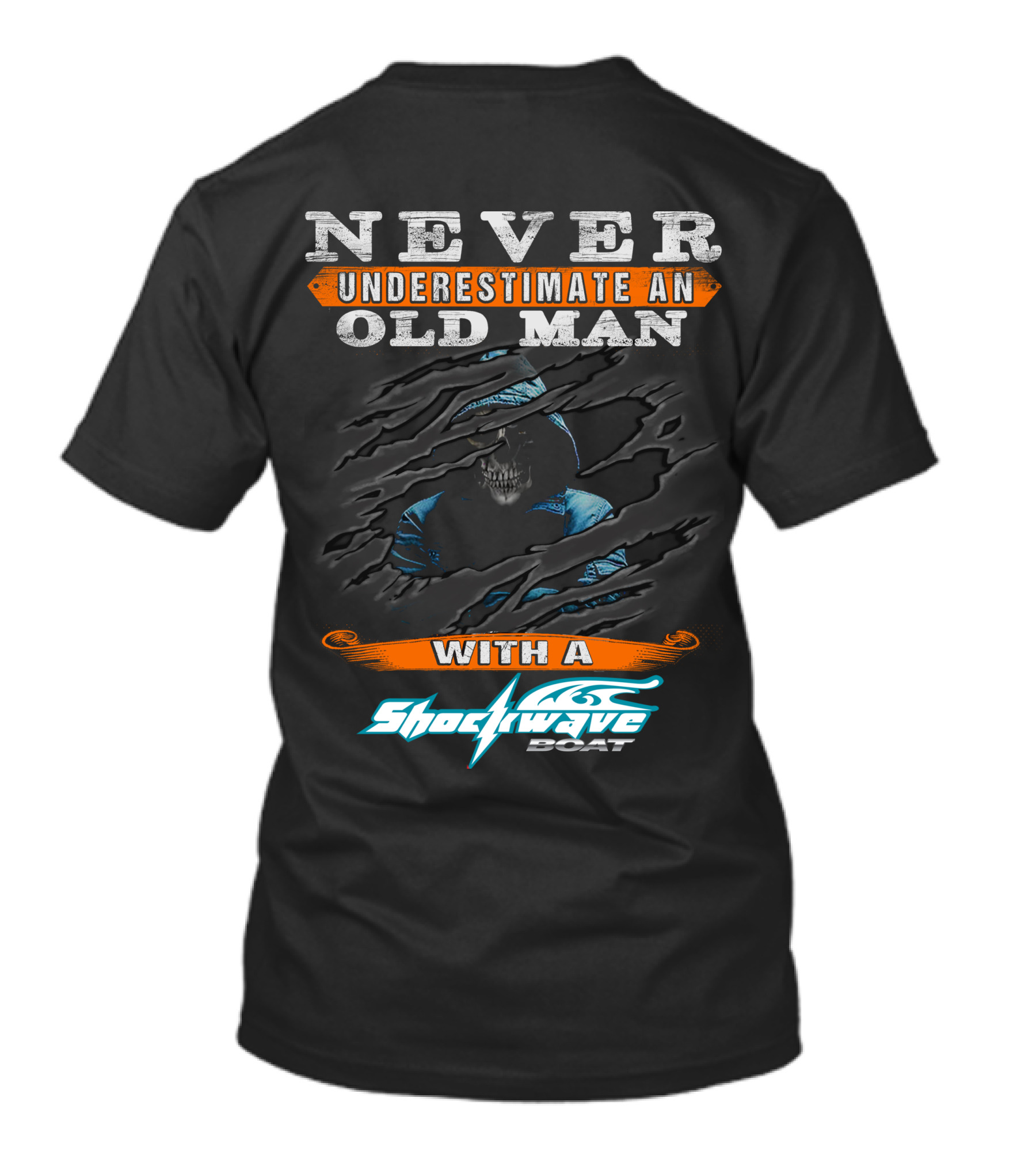 NEVER UNDERESTIMATE AN OLD MAN WITH A SHOCKWAVE BOAT T-Shirt
