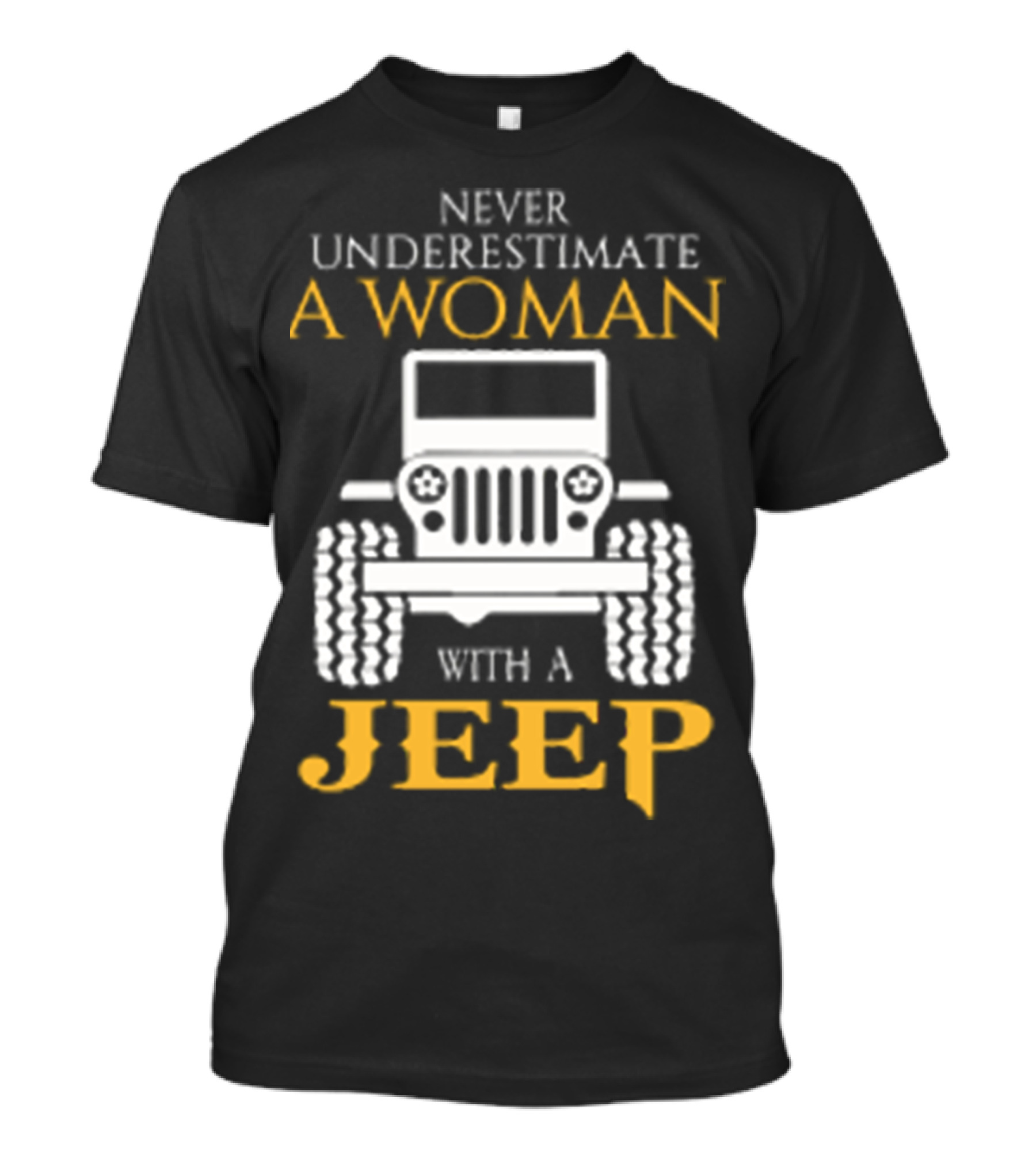 NEVER UNDERESTIMATE A WOMAN WITH A JEEP T-Shirt