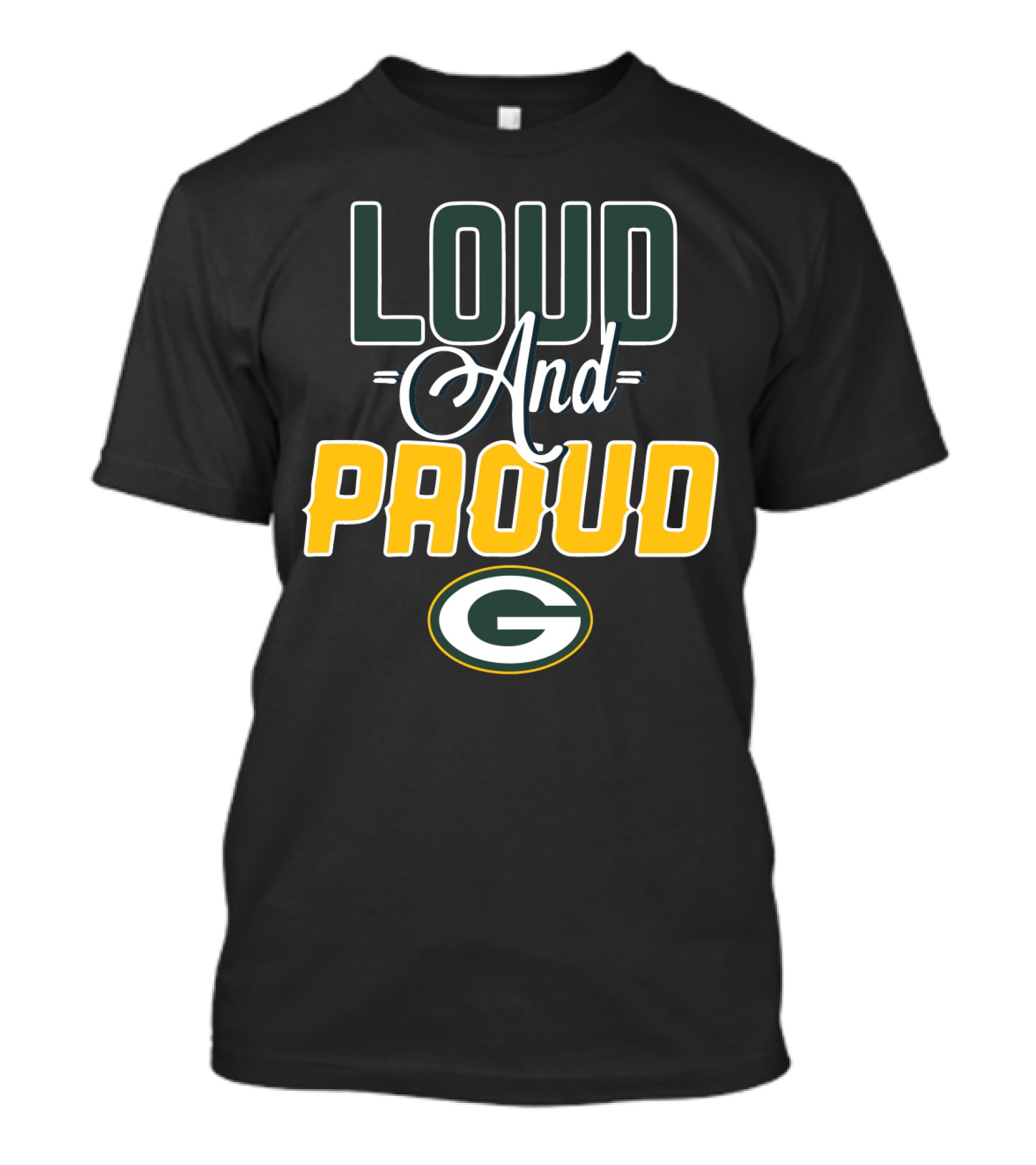 Loud And Proud Green Bay Packers G T-Shirt
