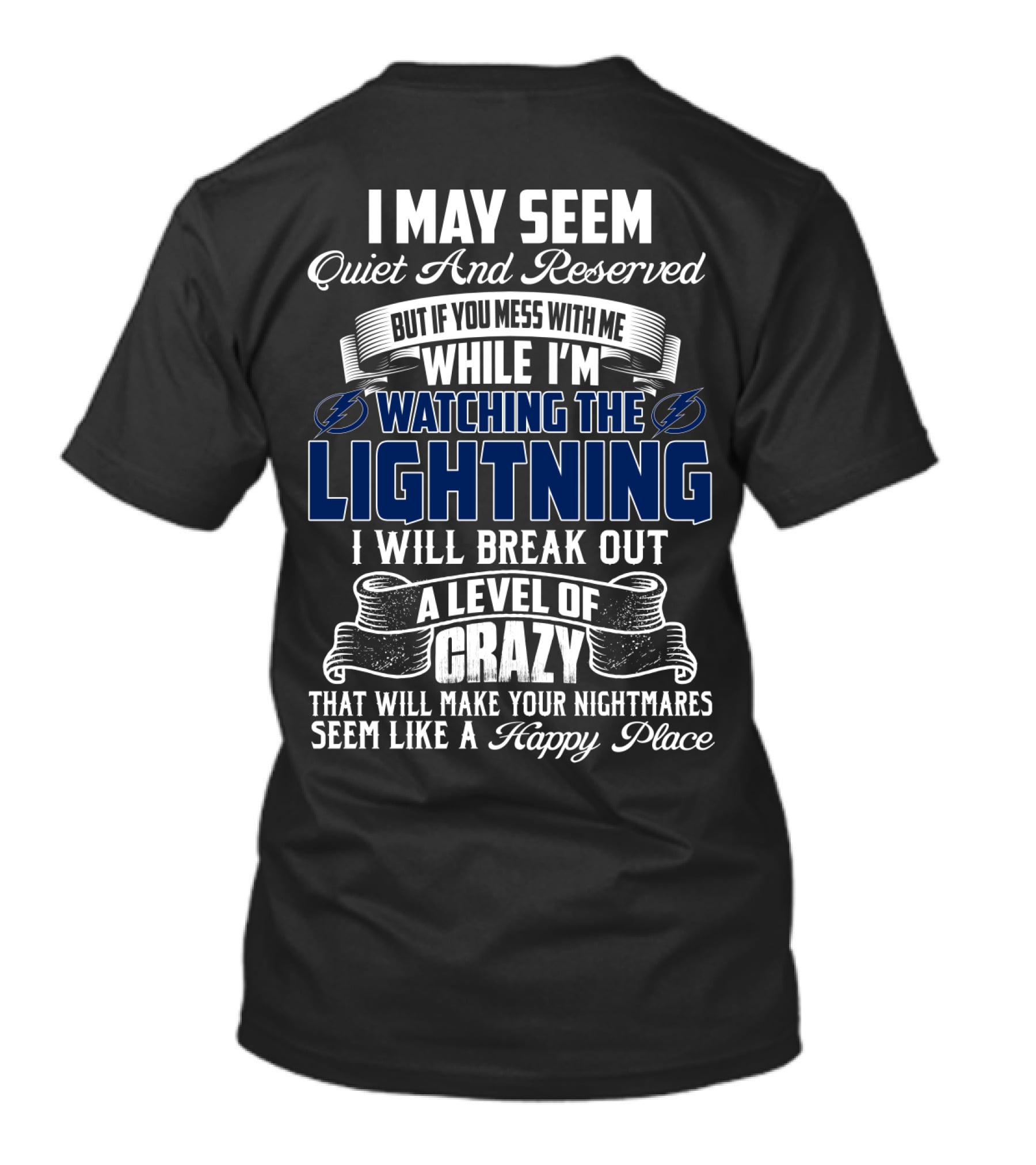 I May Seem Quiet And Reserved But If You Mess With Me While I'm Watching The Lightning I Will Break Out A Level Of Crazy That Will Make Your Nightmares Seem Like A Happy Place T-Shirt
