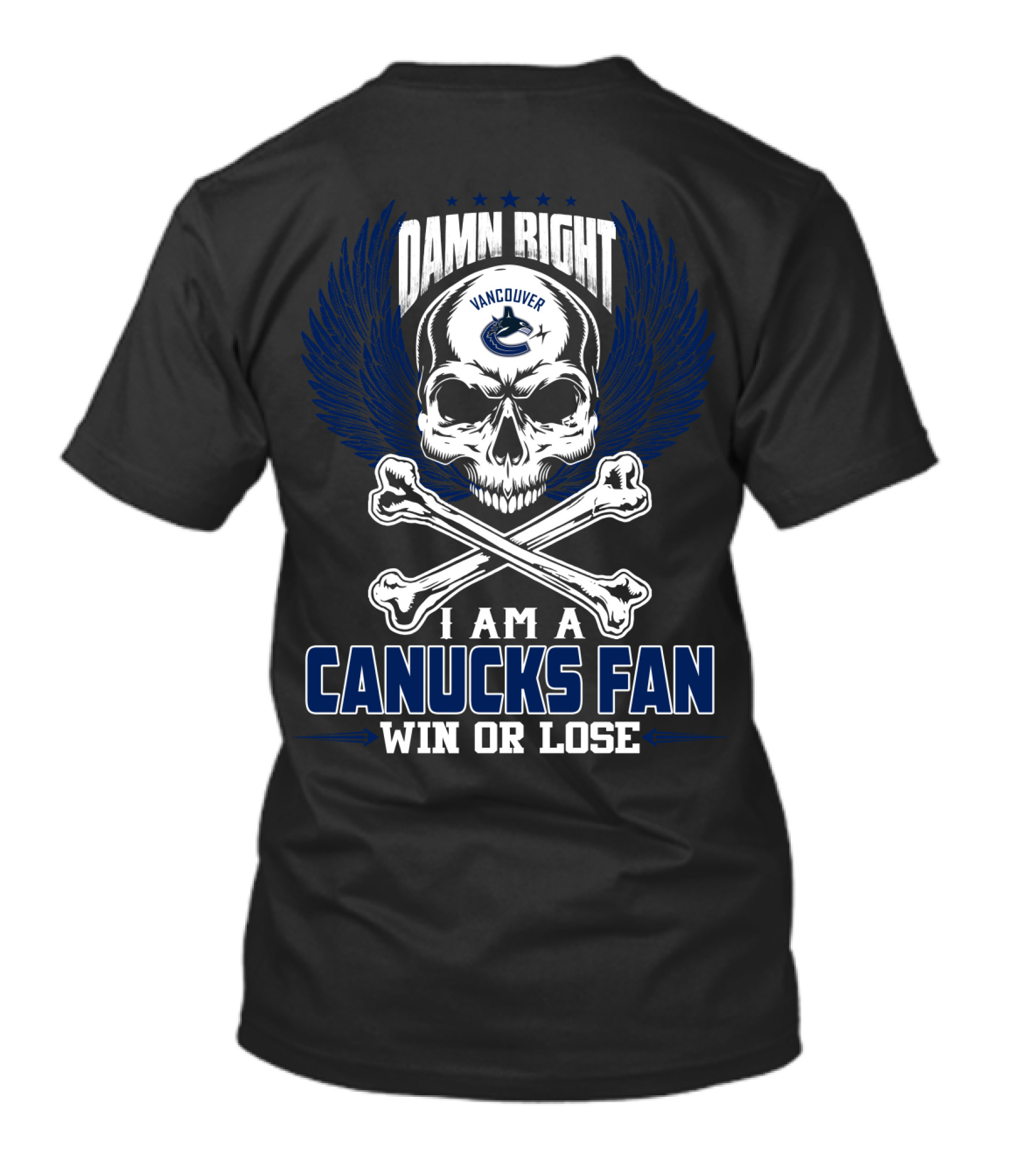 Damn Right Vancouver Canucks Fan Win Or Lose T-Shirt