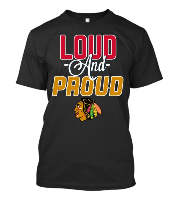 Loud And Proud Blackhawks T-Shirt
