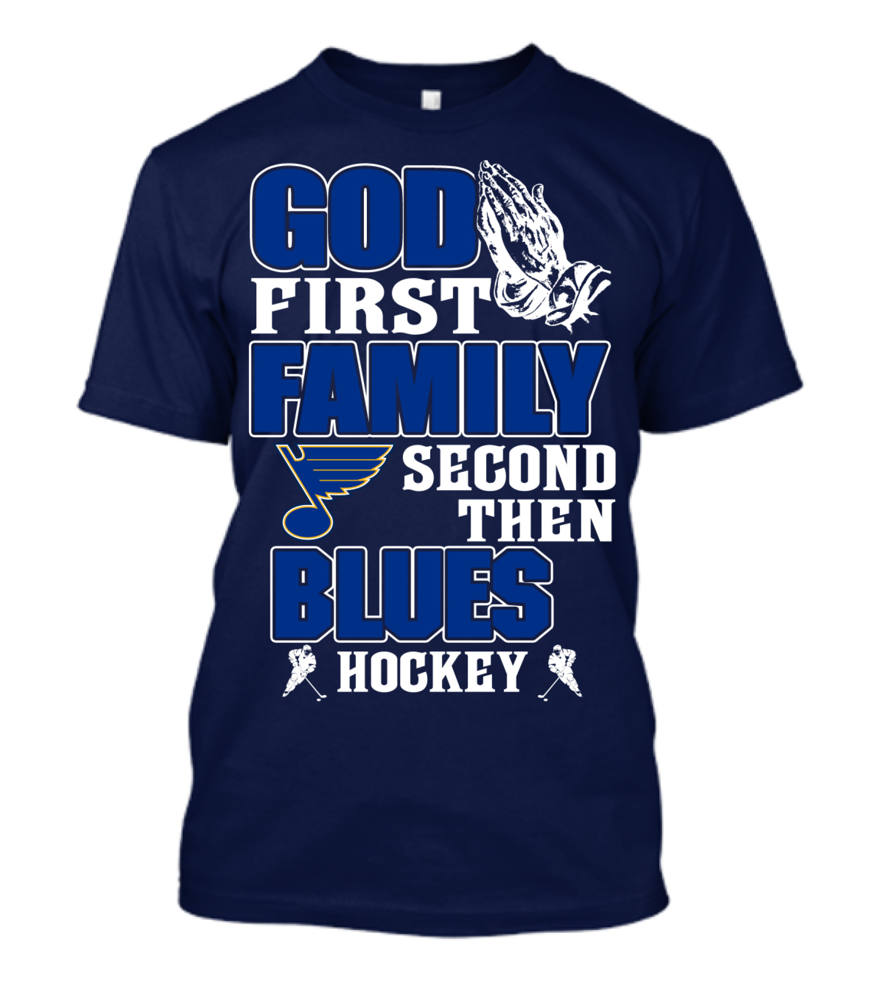 God First Family Second Then St. Louis Blues Hockey T-Shirt