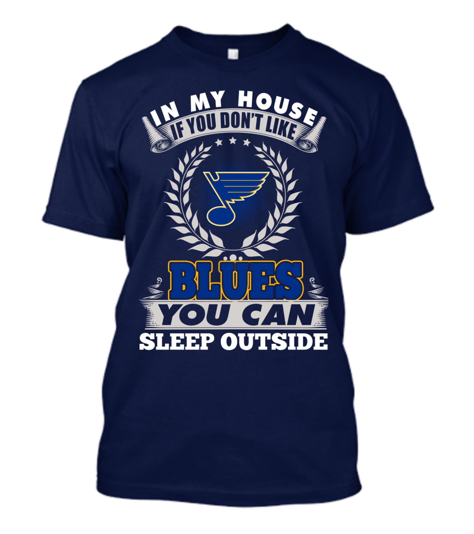 In My House If You Don't Like St. Louis Blues You Can Sleep Outside T-Shirt