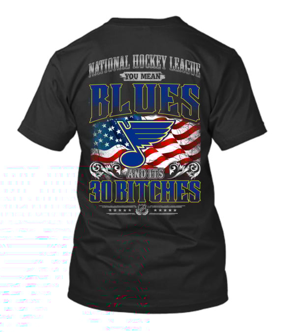 National Hockey League You Mean Blues And Its 30 Bitches T-Shirt