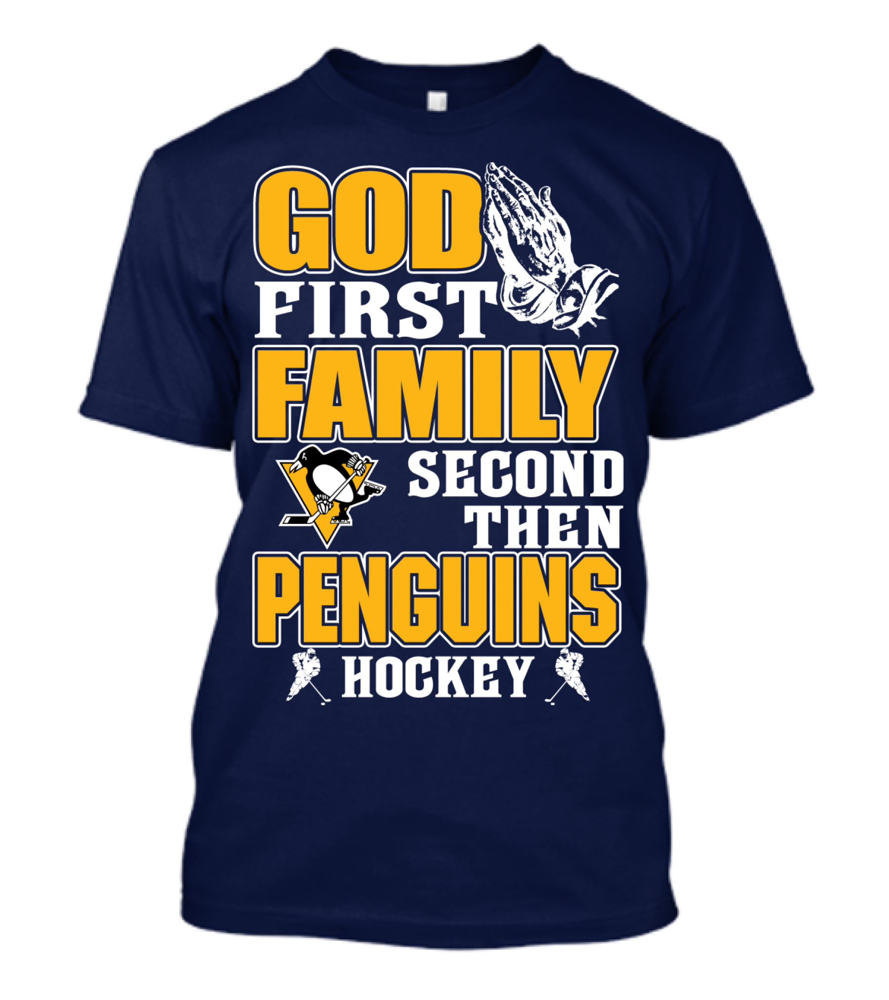 God First Family Second Then Pittsburgh Penguins Hockey T-Shirt