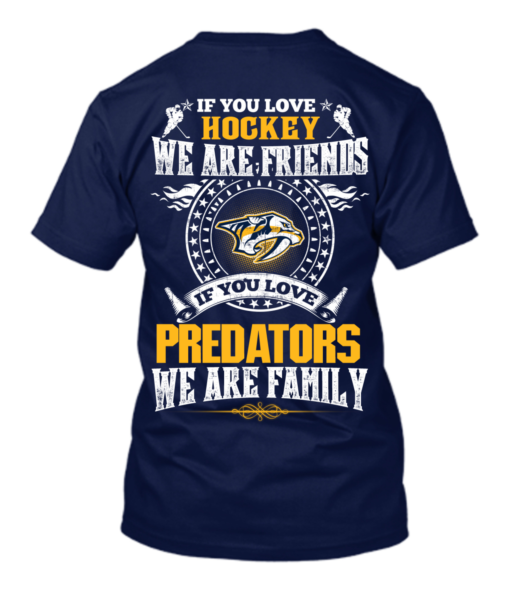 If You Love Hockey We Are Friends If You Love Predators We Are Family Nashville Predators T-Shirt