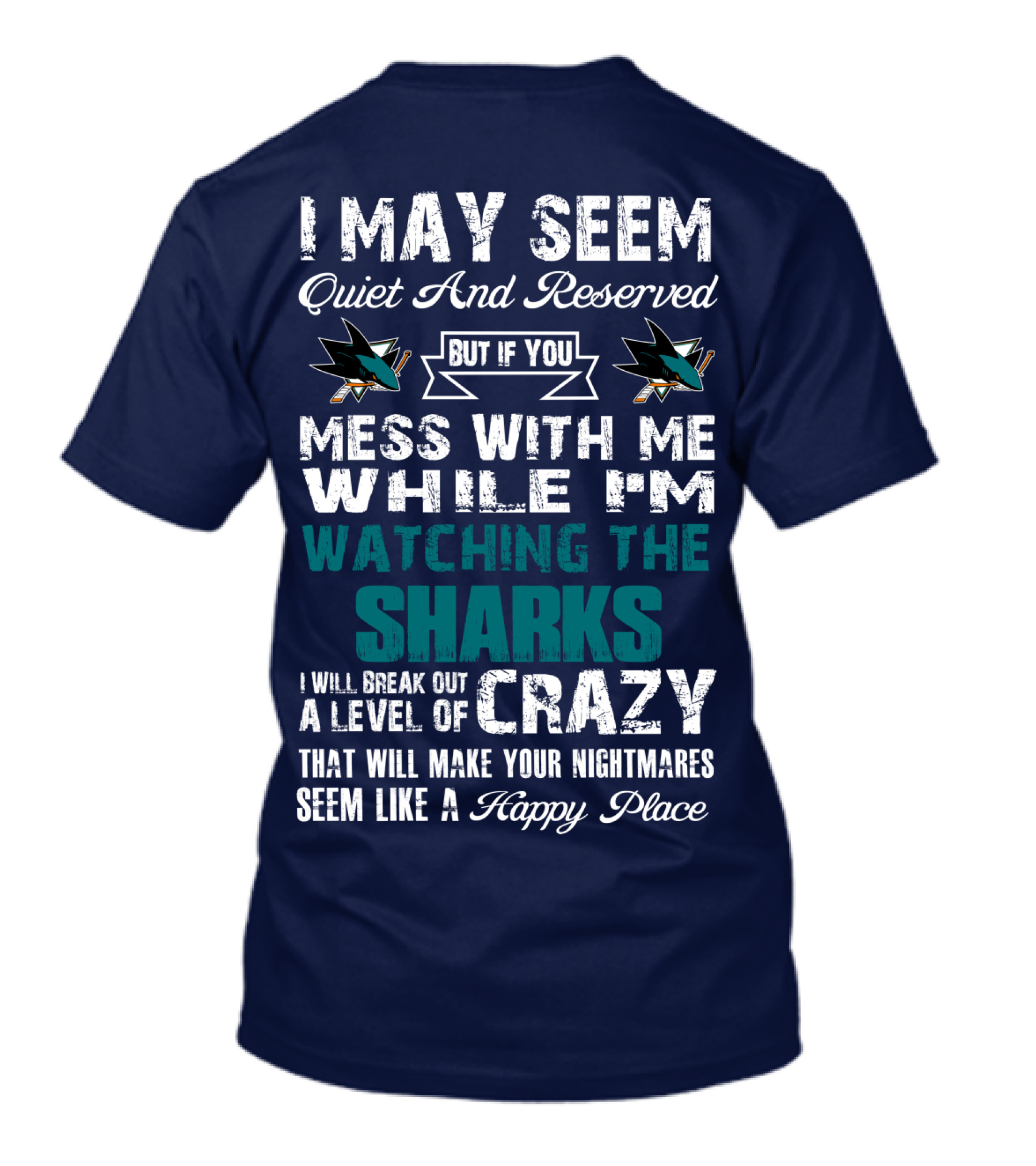 I May Seem Quiet And Reserved Watching The Sharks Logo Crazy Nightmares T-Shirt