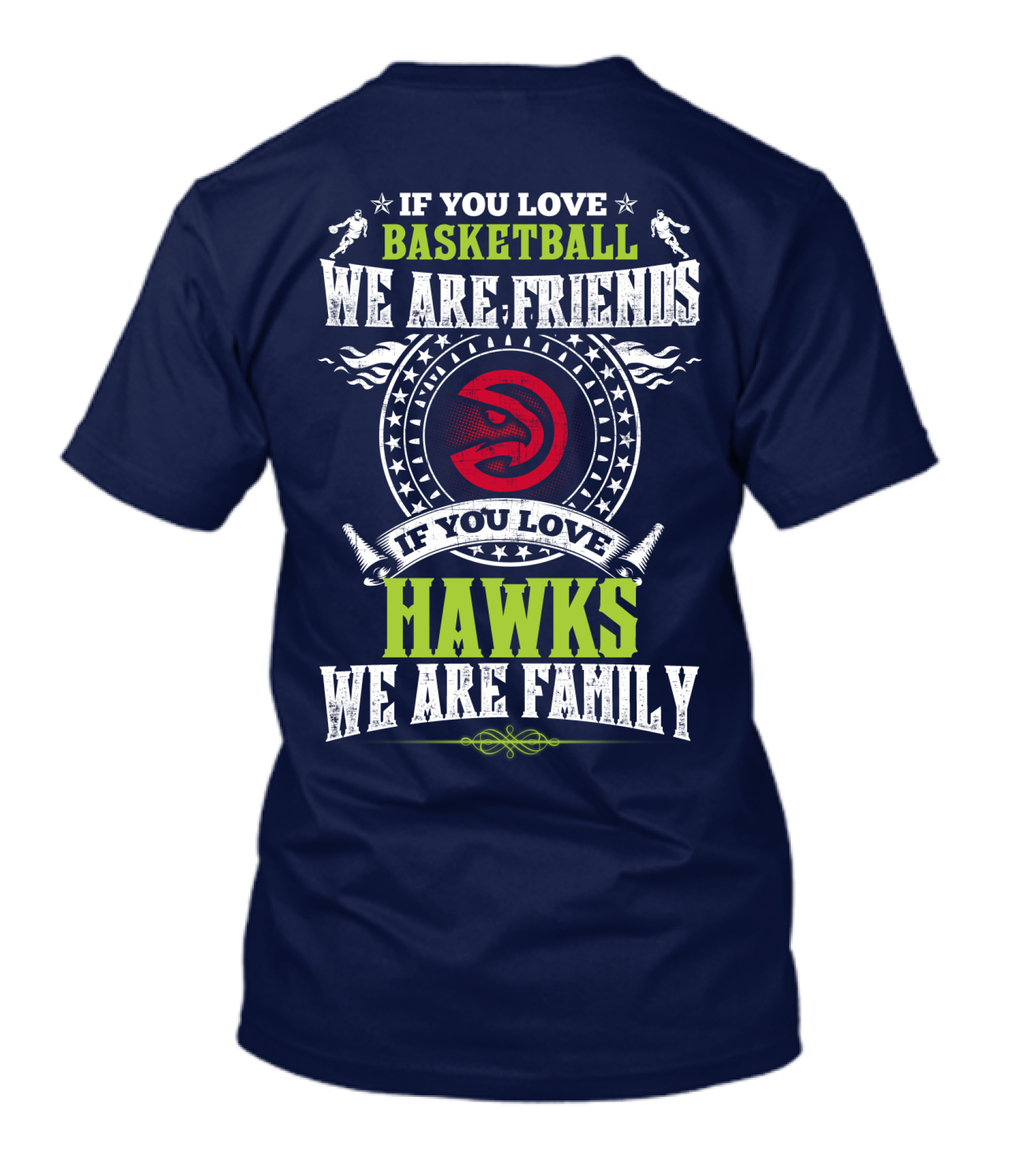 If You Love Basketball We Are Friends If You Love Hawks We Are Family T-Shirt