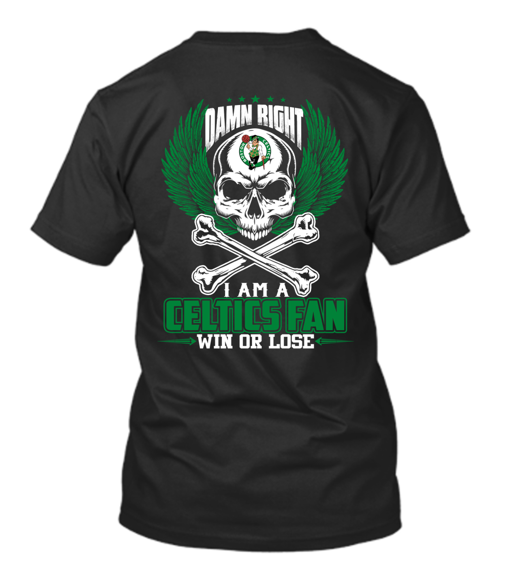 Damn Right I Am A Celtics Fan Win Or Lose T-Shirt