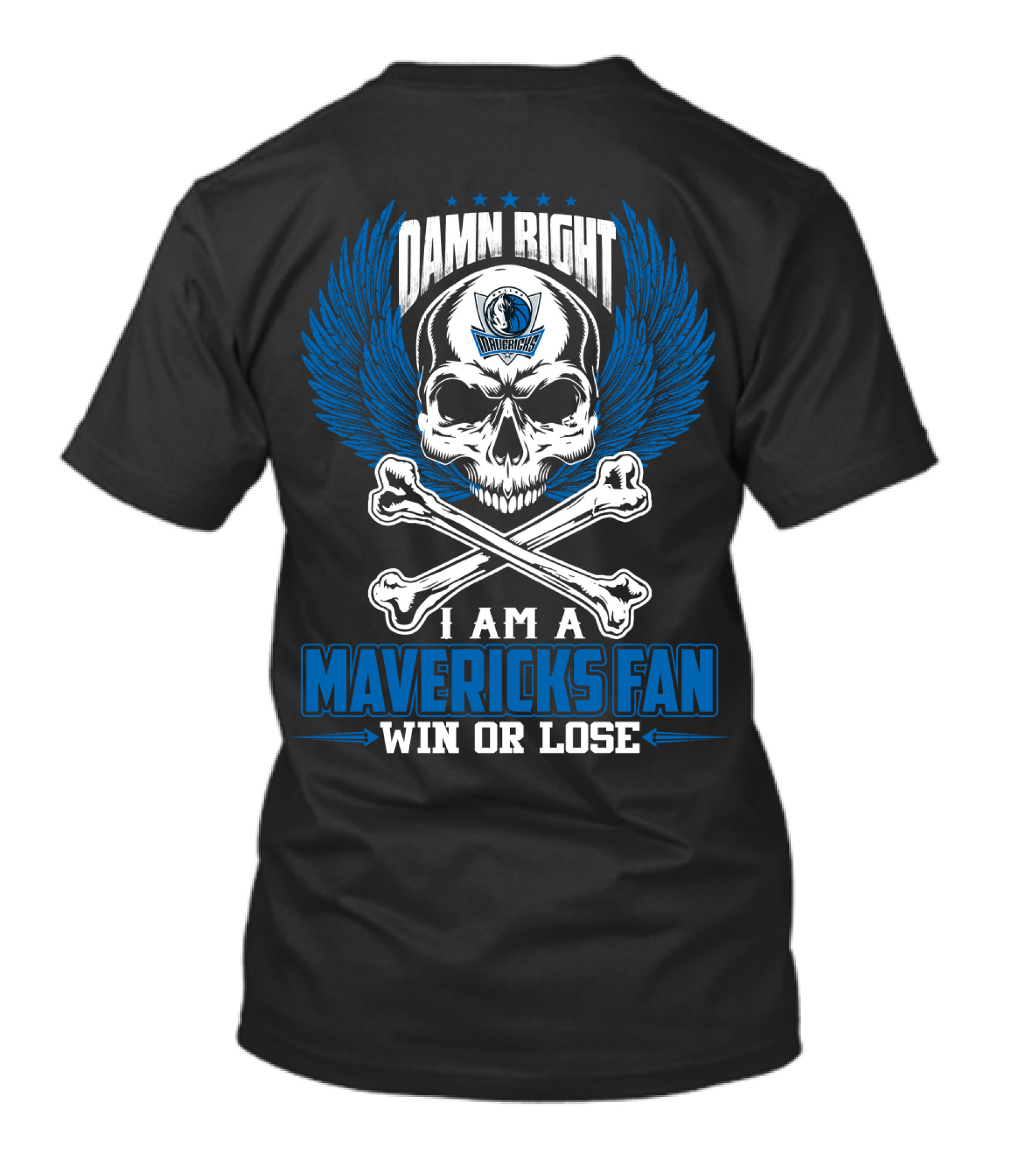 Damn Right I Am A Mavericks Fan Win Or Lose T-Shirt