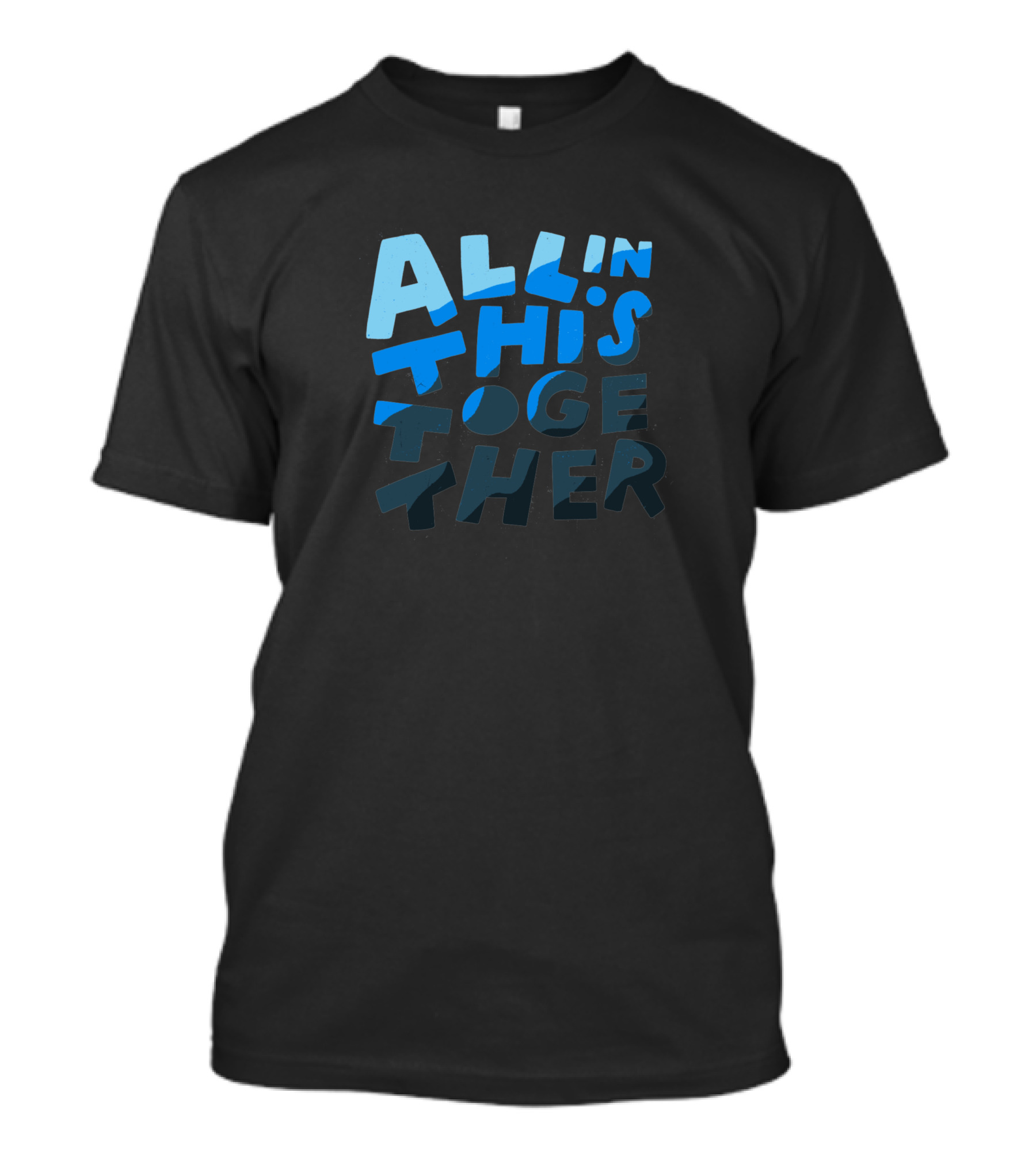 ALL IN THIS TOGETHER T-Shirt