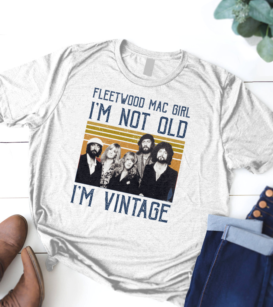 Fleetwood Mac Girl I'm Not Old I'm Vintage Retro Band T-Shirt